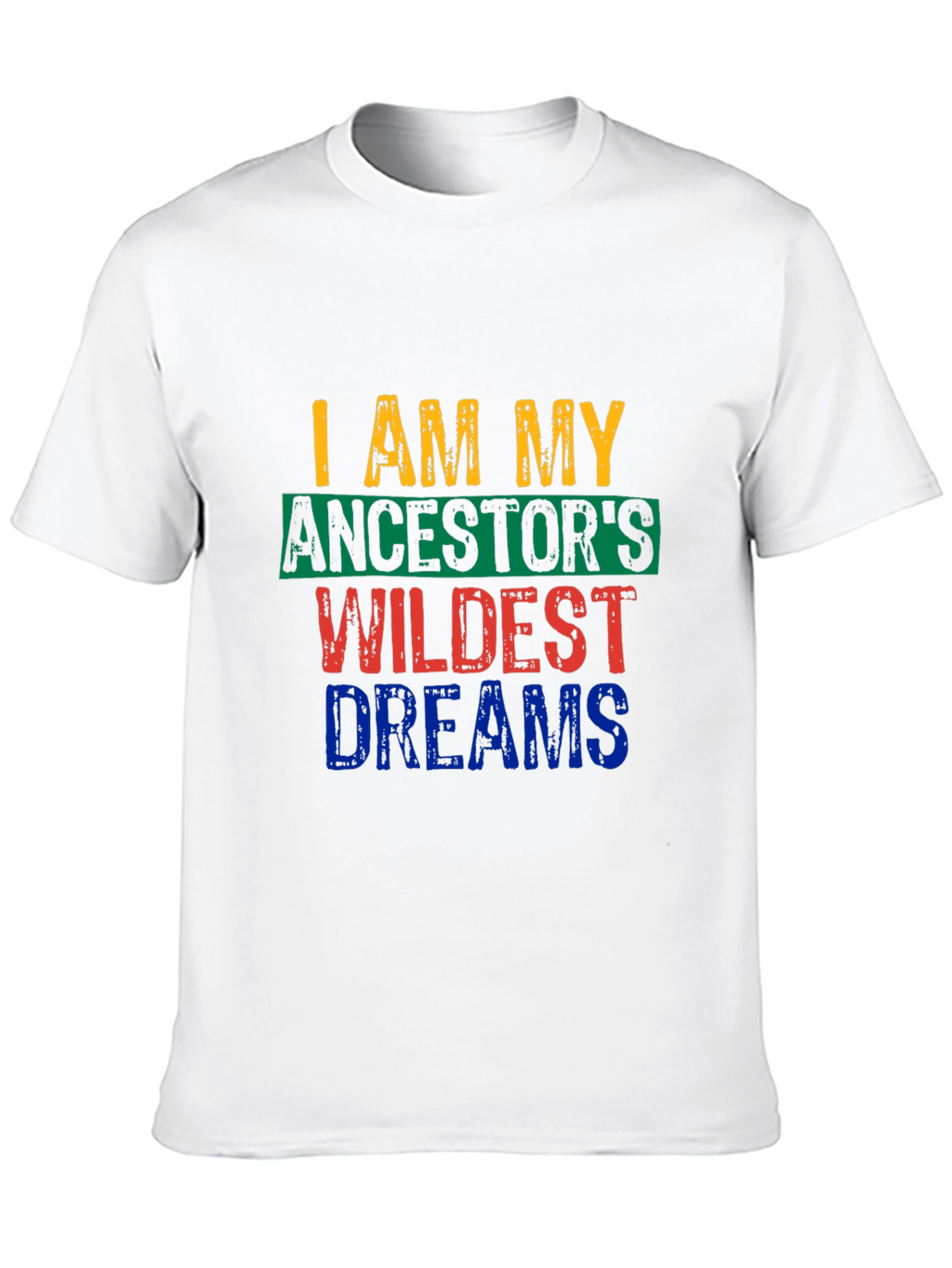 I Am My Ancestors Wildest Dreams Graphic Tee
