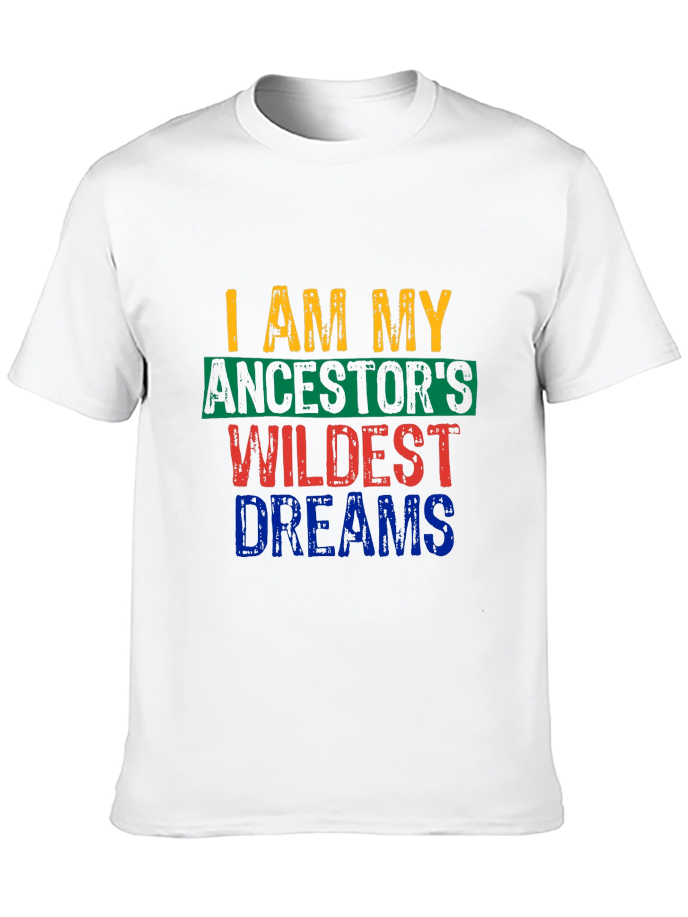 I Am My Ancestors Wildest Dreams Graphic Tee