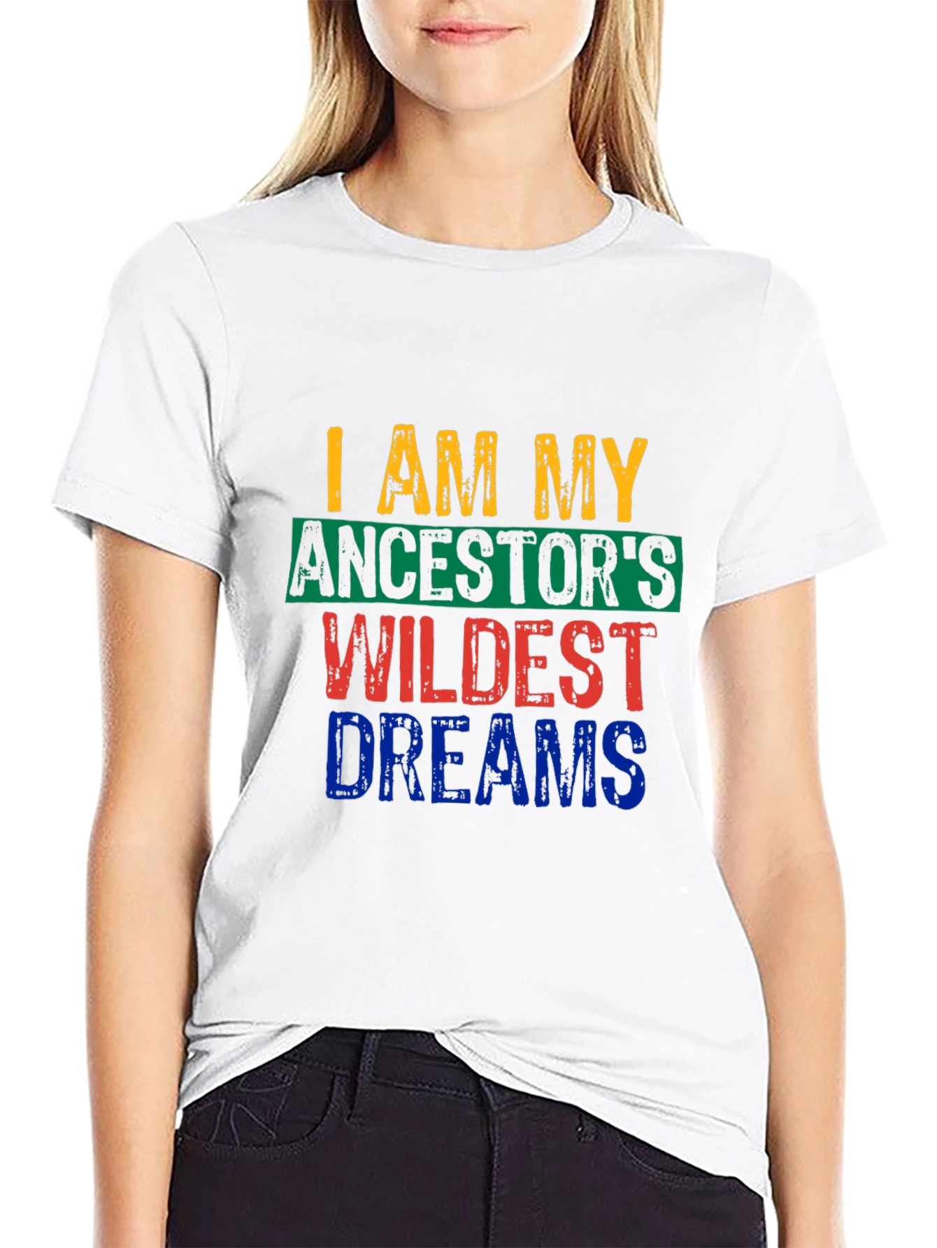 I Am My Ancestors Wildest Dreams Graphic Tee
