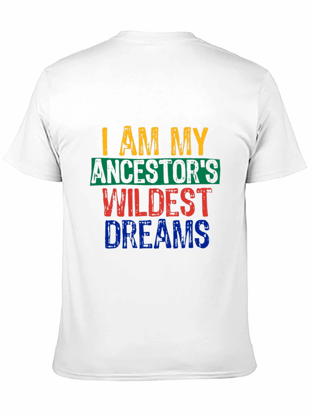 I Am My Ancestors Wildest Dreams Graphic Tee
