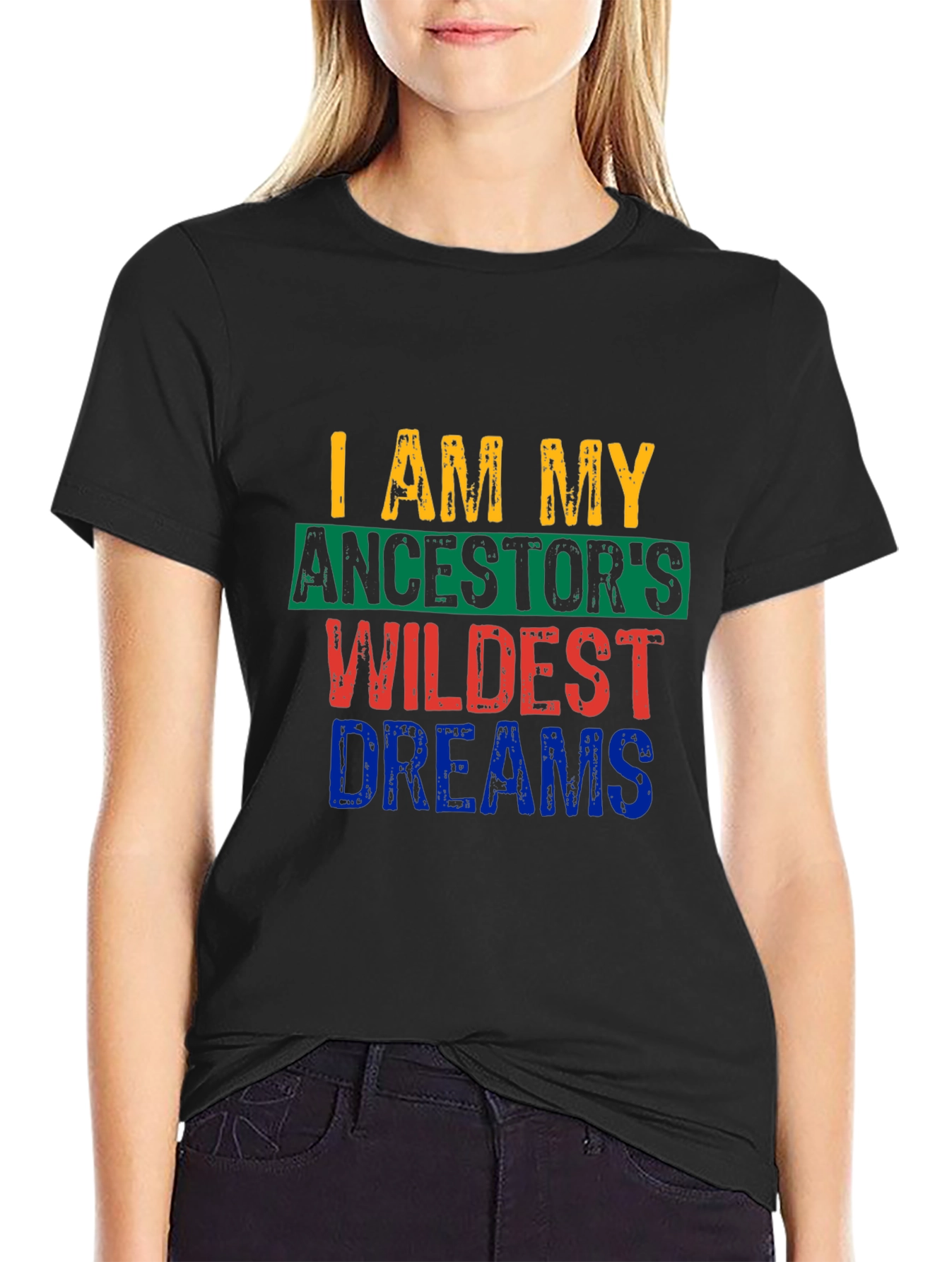 I Am My Ancestors Wildest Dreams Graphic Tee