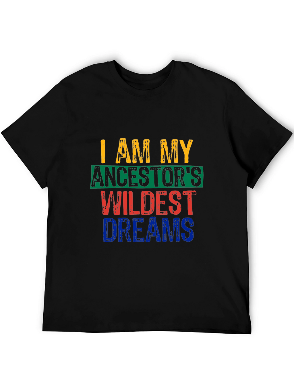 I Am My Ancestors Wildest Dreams Graphic Tee