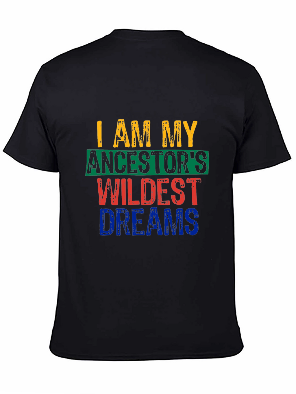 I Am My Ancestors Wildest Dreams Graphic Tee