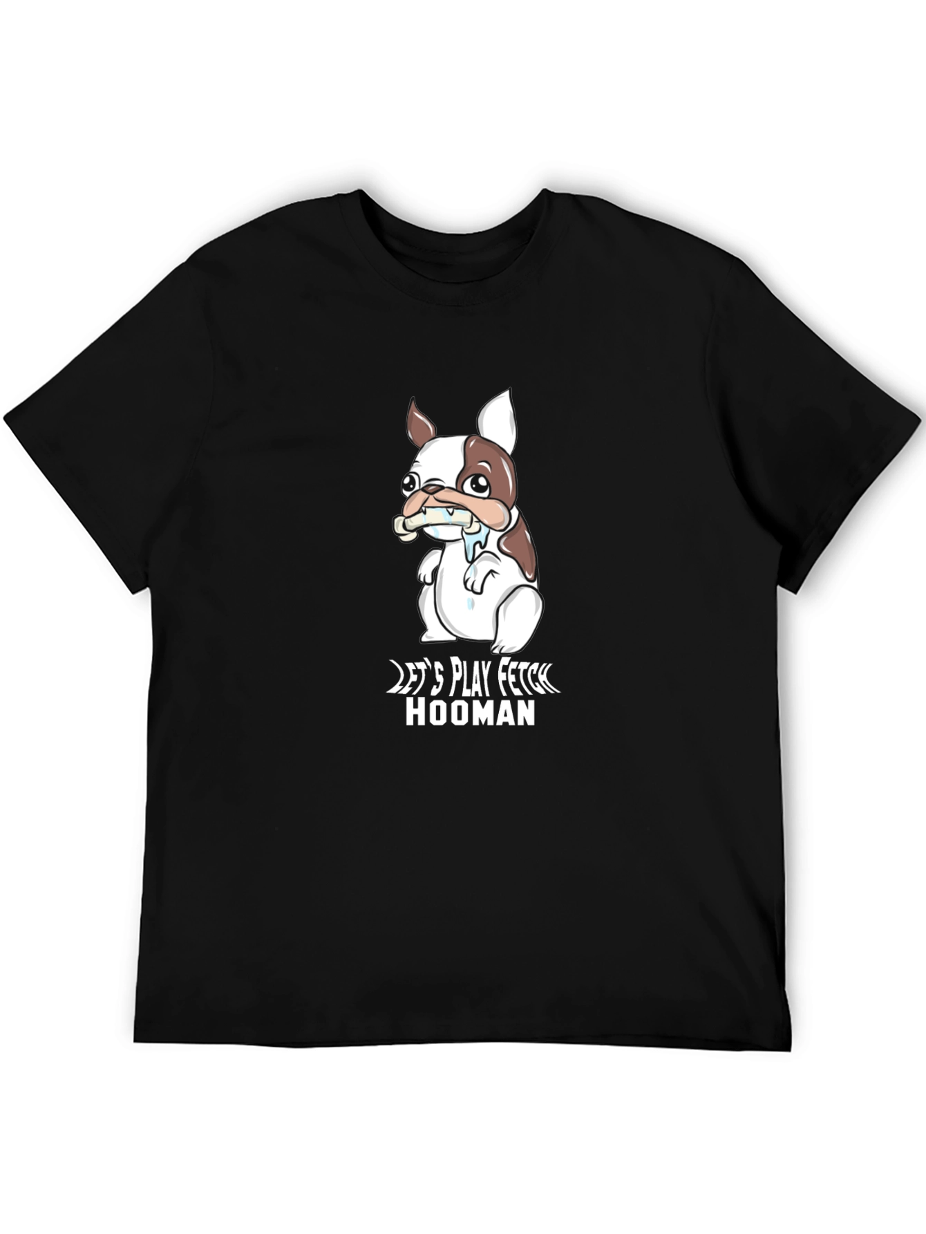 Lets Play Fetch Hooman T-Shirt - Cute Dog Graphic Tee