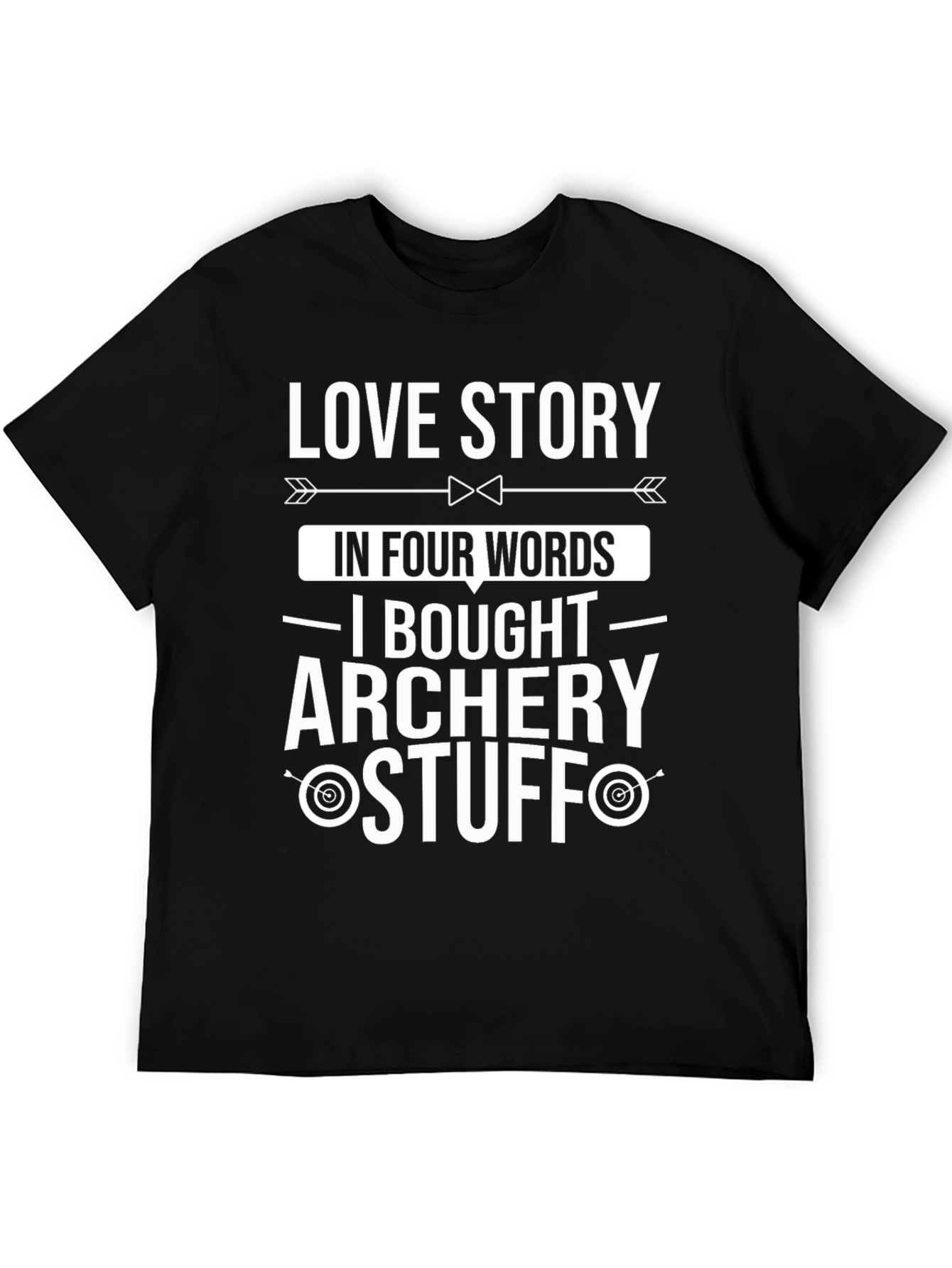 Archery Lover T-Shirt: Love Story in Four Words