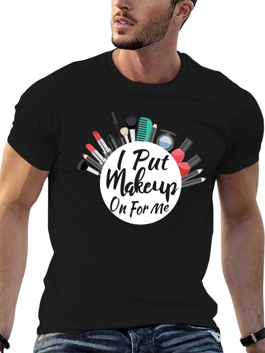 I Put Makeup On For Me T-Shirt
