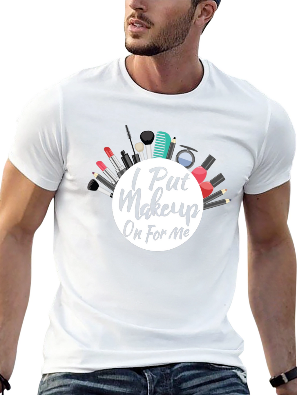 I Put Makeup On For Me T-Shirt