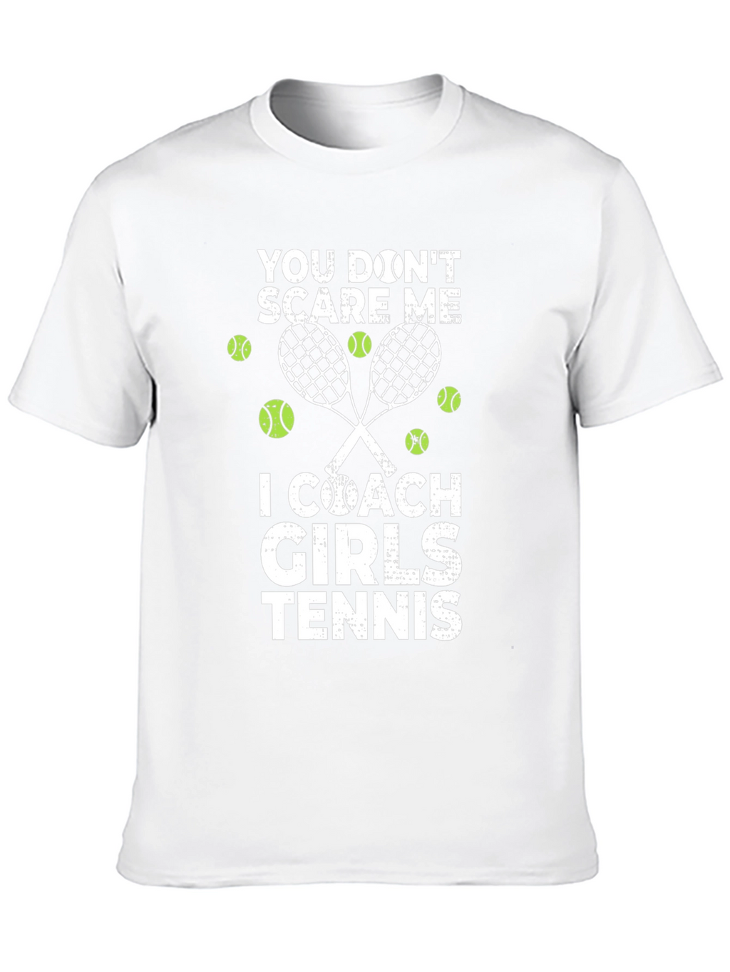 Tennis Coach Graphic Tee - You Dont Scare Me!