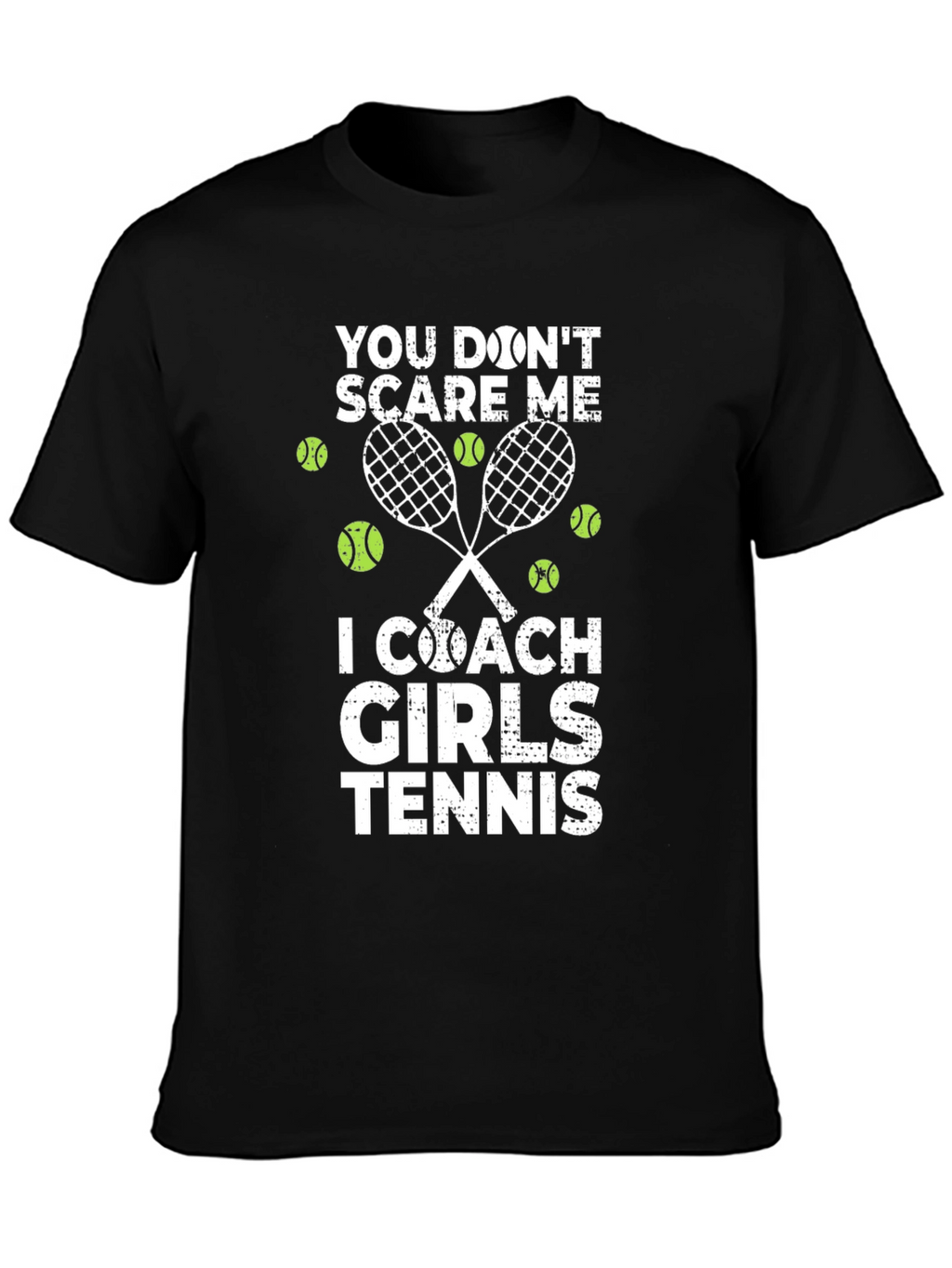 Tennis Coach Graphic Tee - You Dont Scare Me!