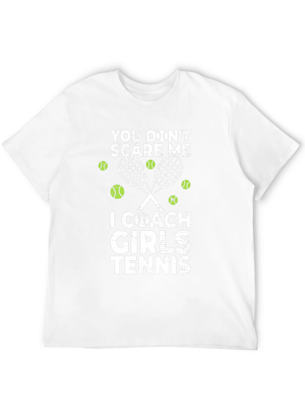 Tennis Coach Graphic Tee - You Dont Scare Me!