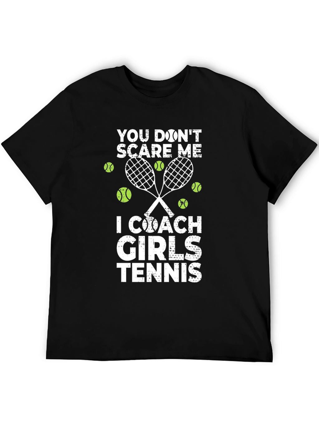 Tennis Coach Graphic Tee - You Dont Scare Me!