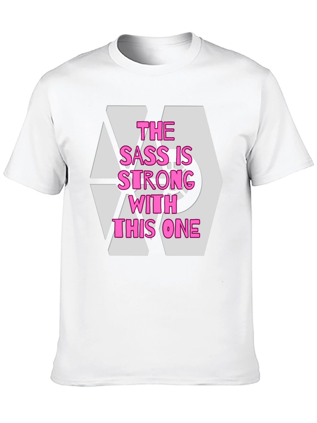 Sass is Strong T-Shirt - Comfy Cotton Tee