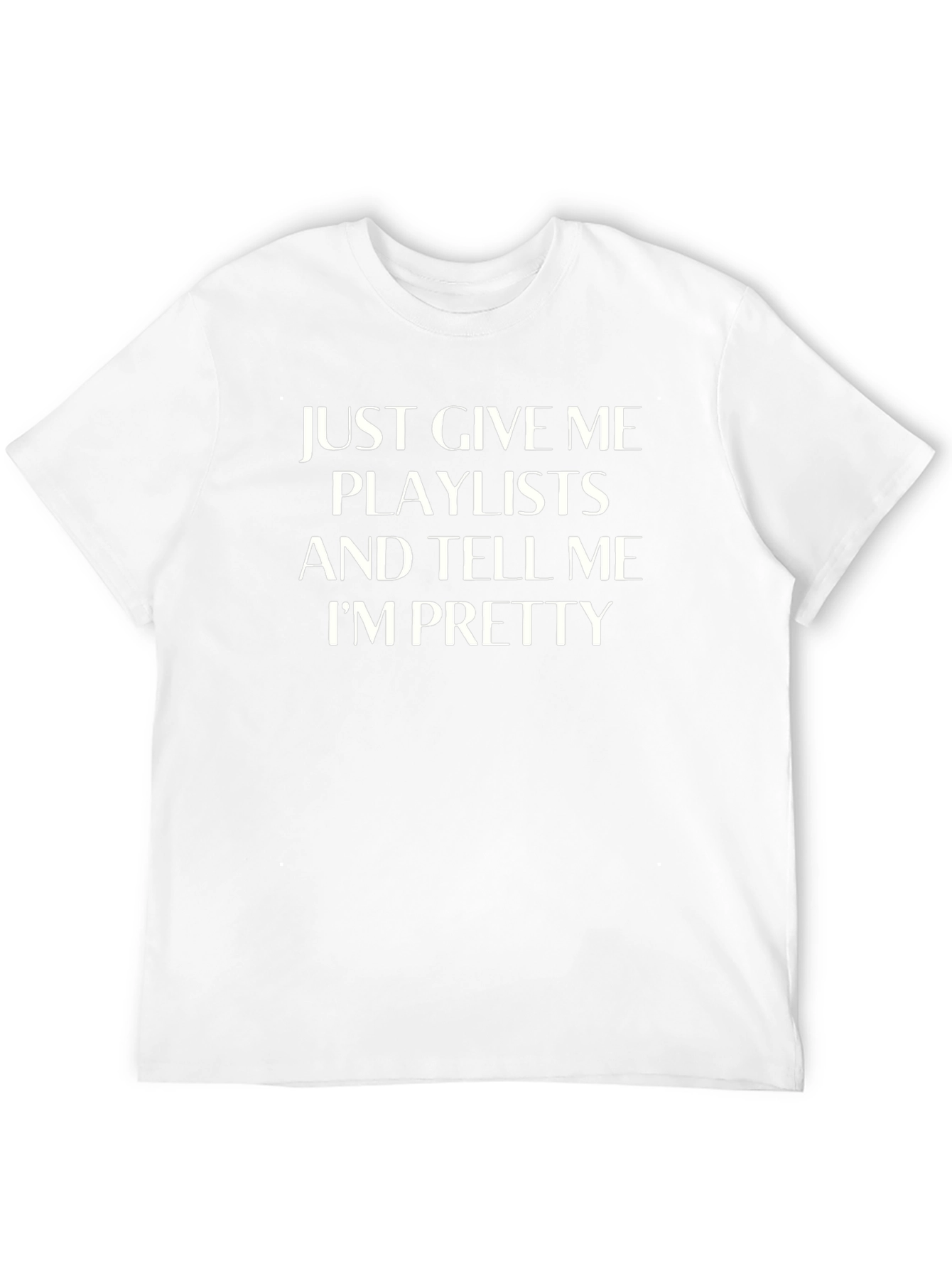 Just Give Me Playlists Funny Slogan T-Shirt