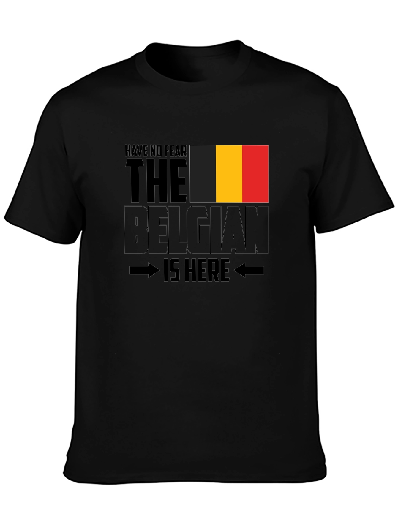 Belgian Pride T-Shirt - Have No Fear The Belgian Is Here!