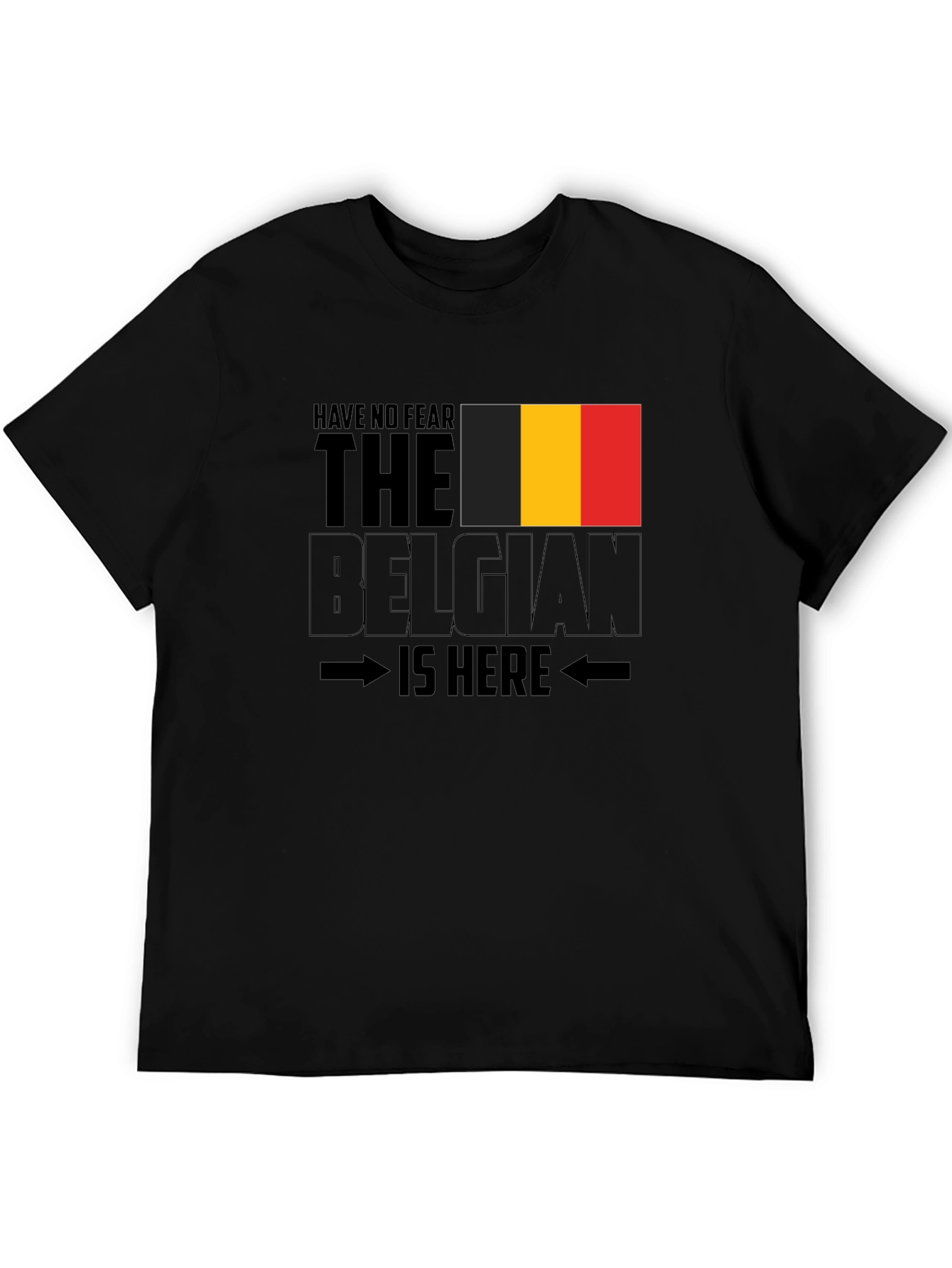 Belgian Pride T-Shirt - Have No Fear The Belgian Is Here!