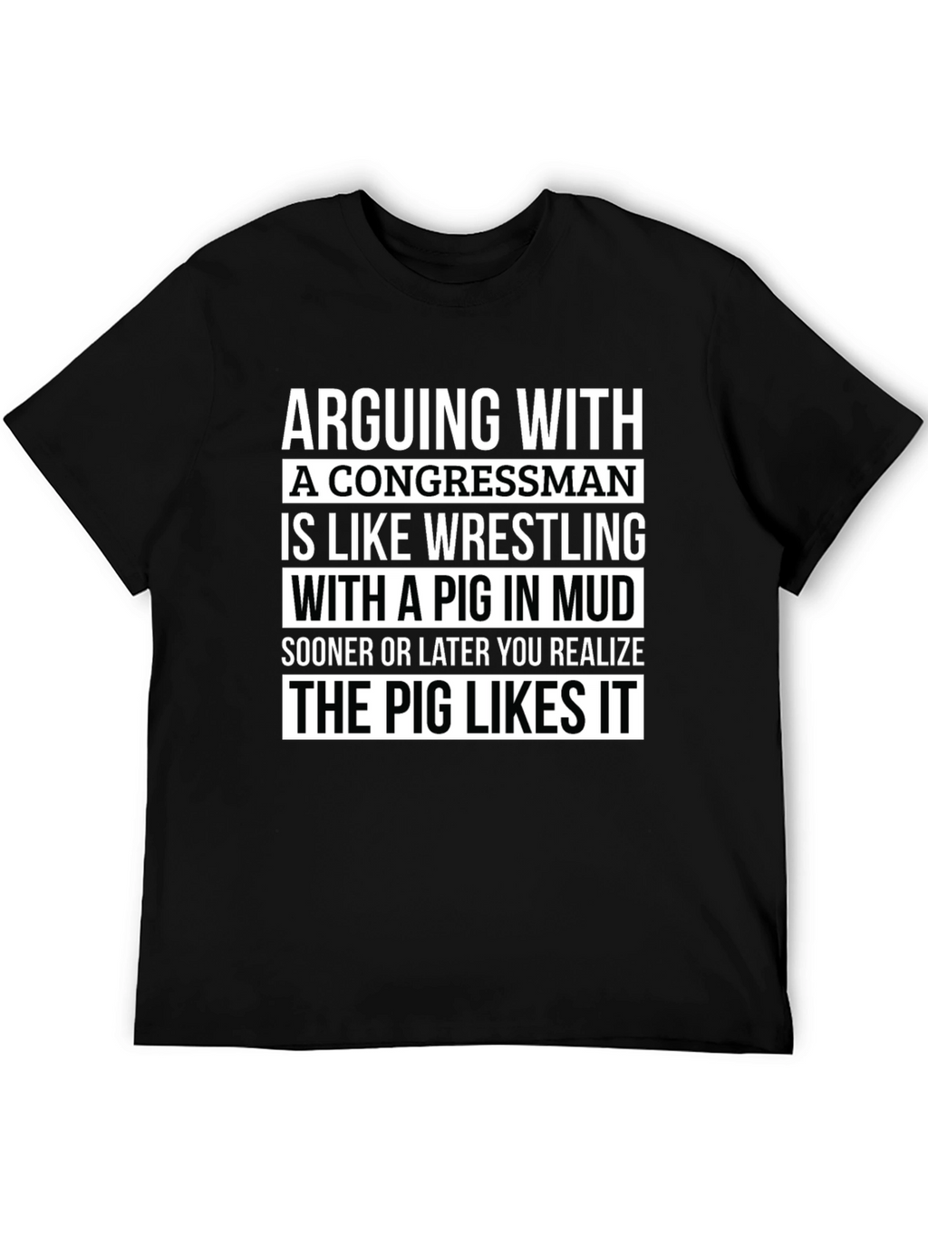 Arguing with a Congressman T-Shirt - Pig in Mud