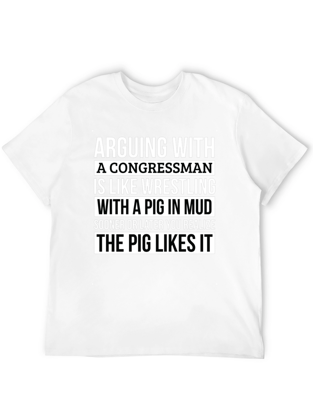 Arguing with a Congressman T-Shirt - Pig in Mud