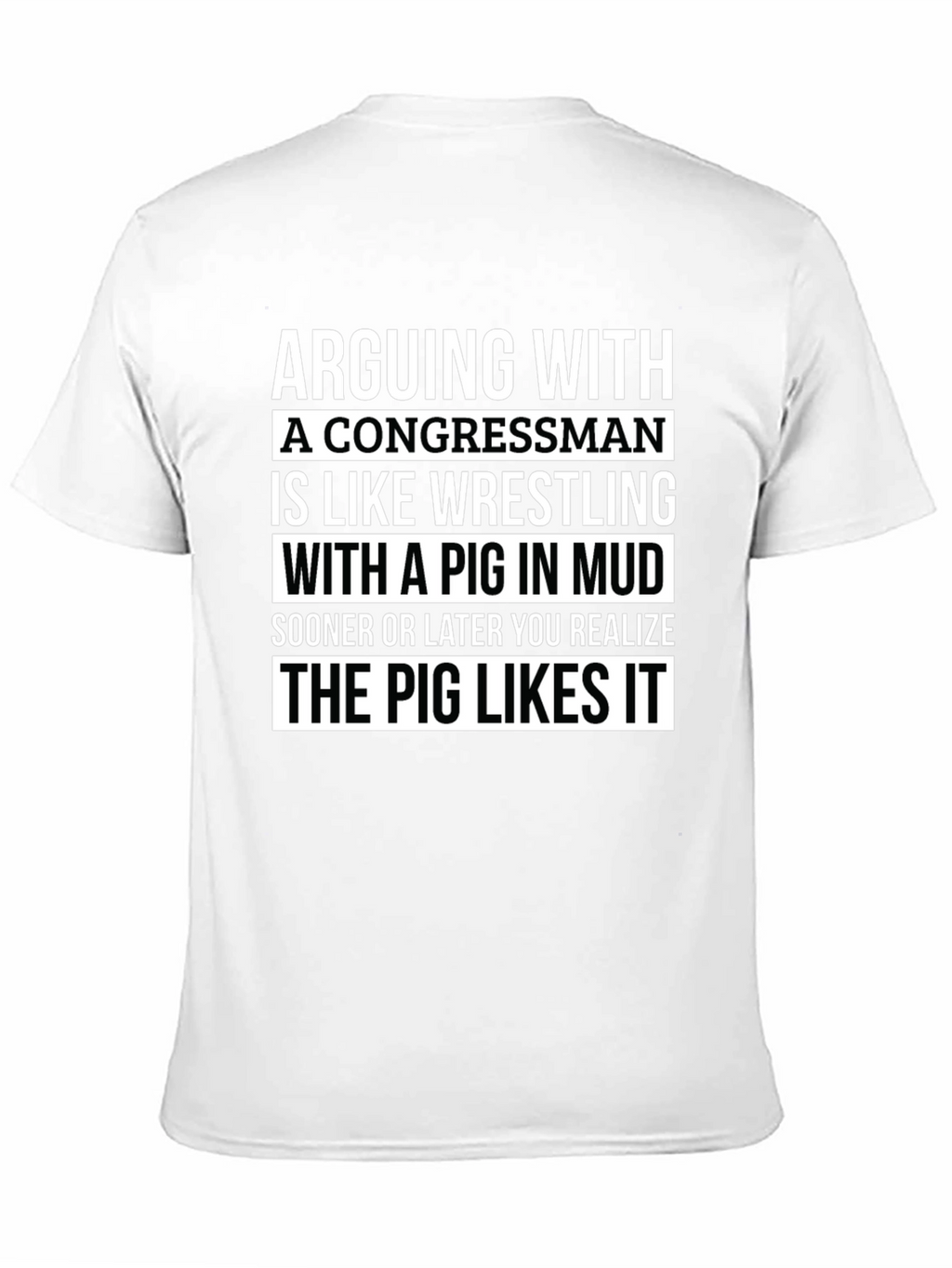 Arguing with a Congressman T-Shirt - Pig in Mud