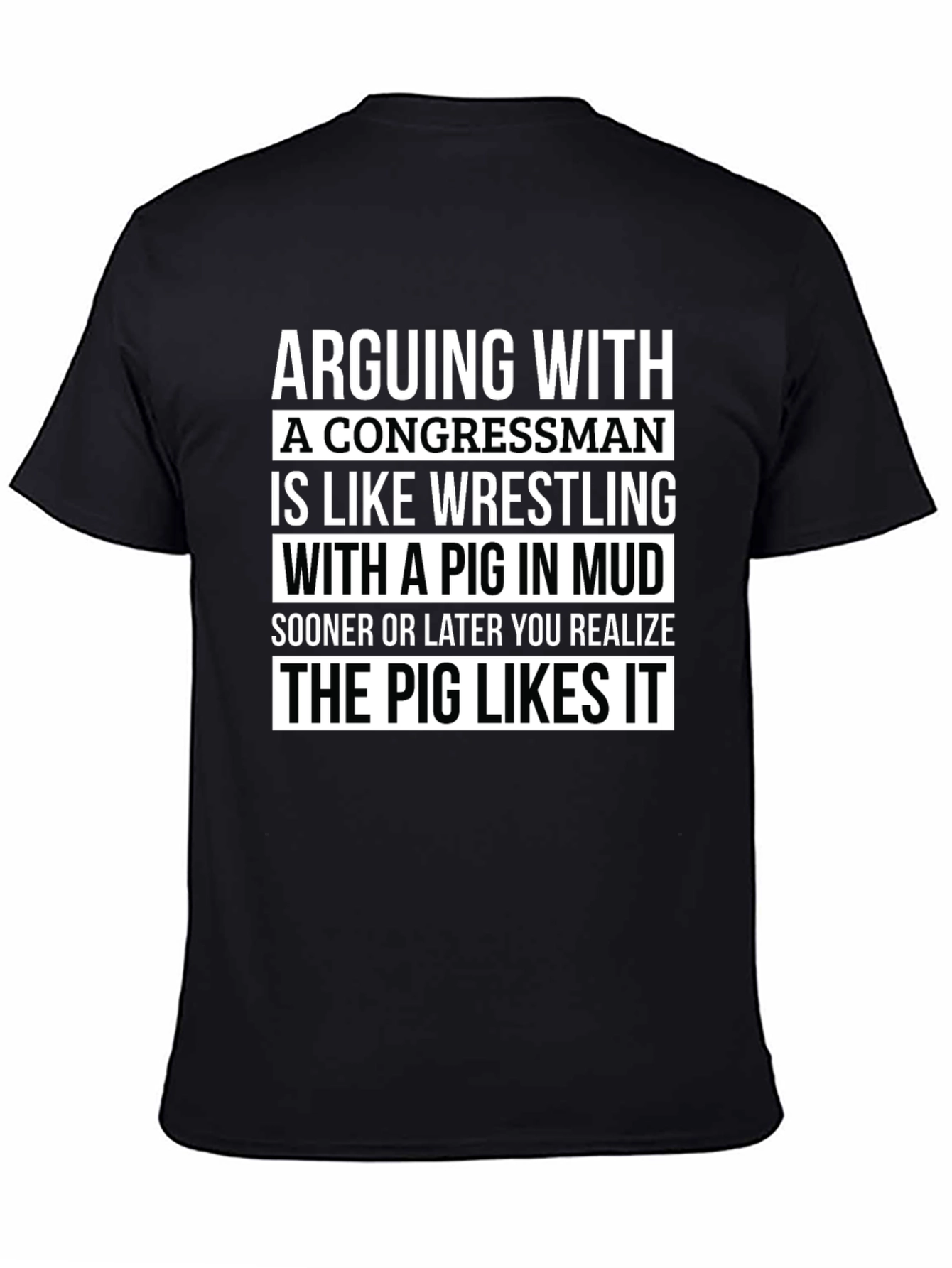 Arguing with a Congressman T-Shirt - Pig in Mud