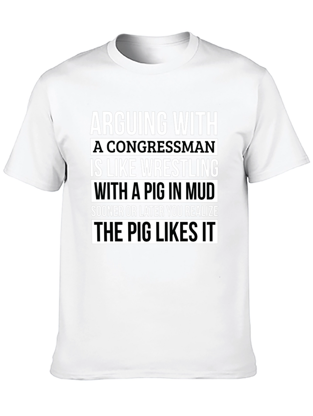 Arguing with a Congressman T-Shirt - Pig in Mud