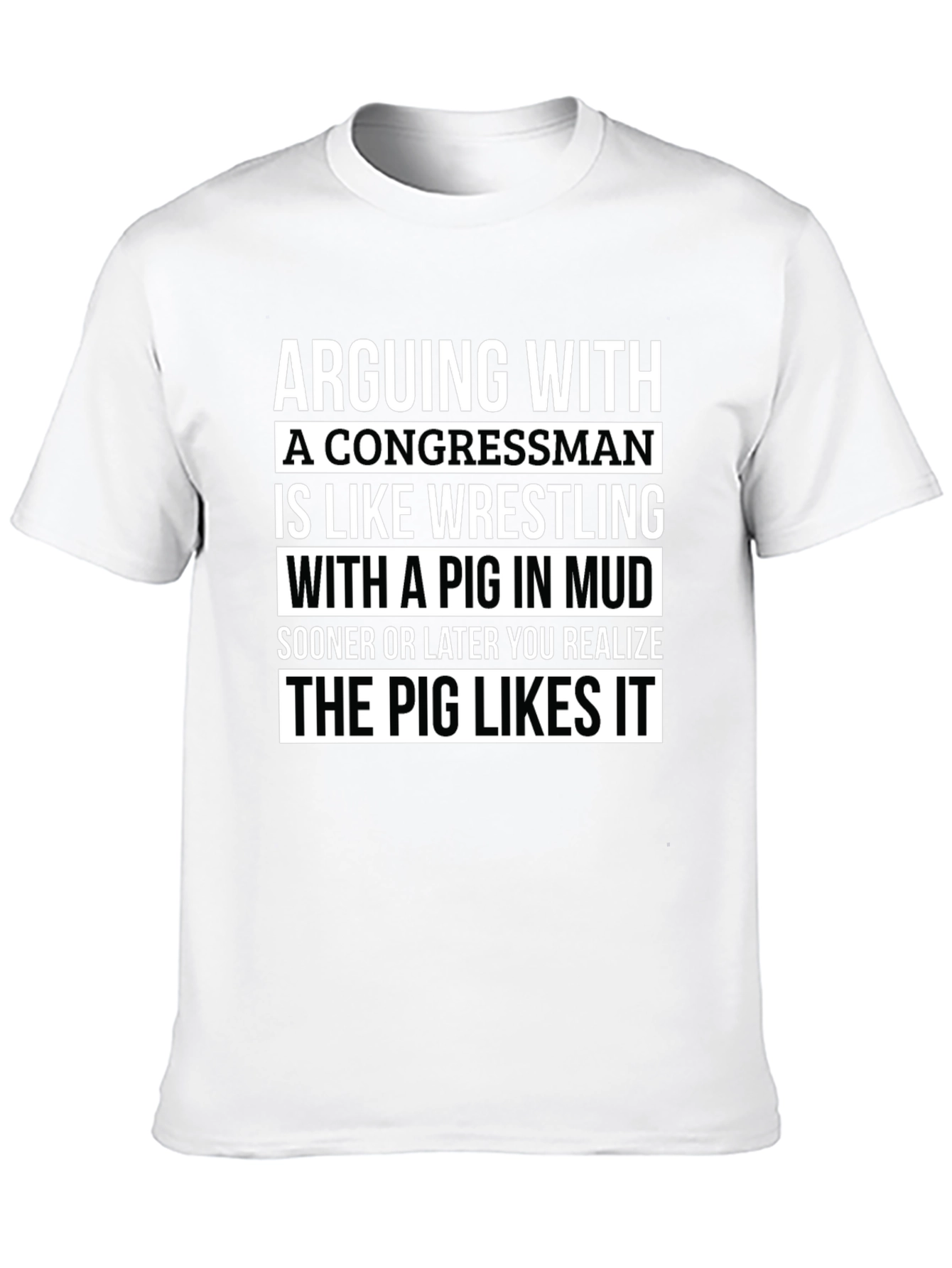 Arguing with a Congressman T-Shirt - Pig in Mud
