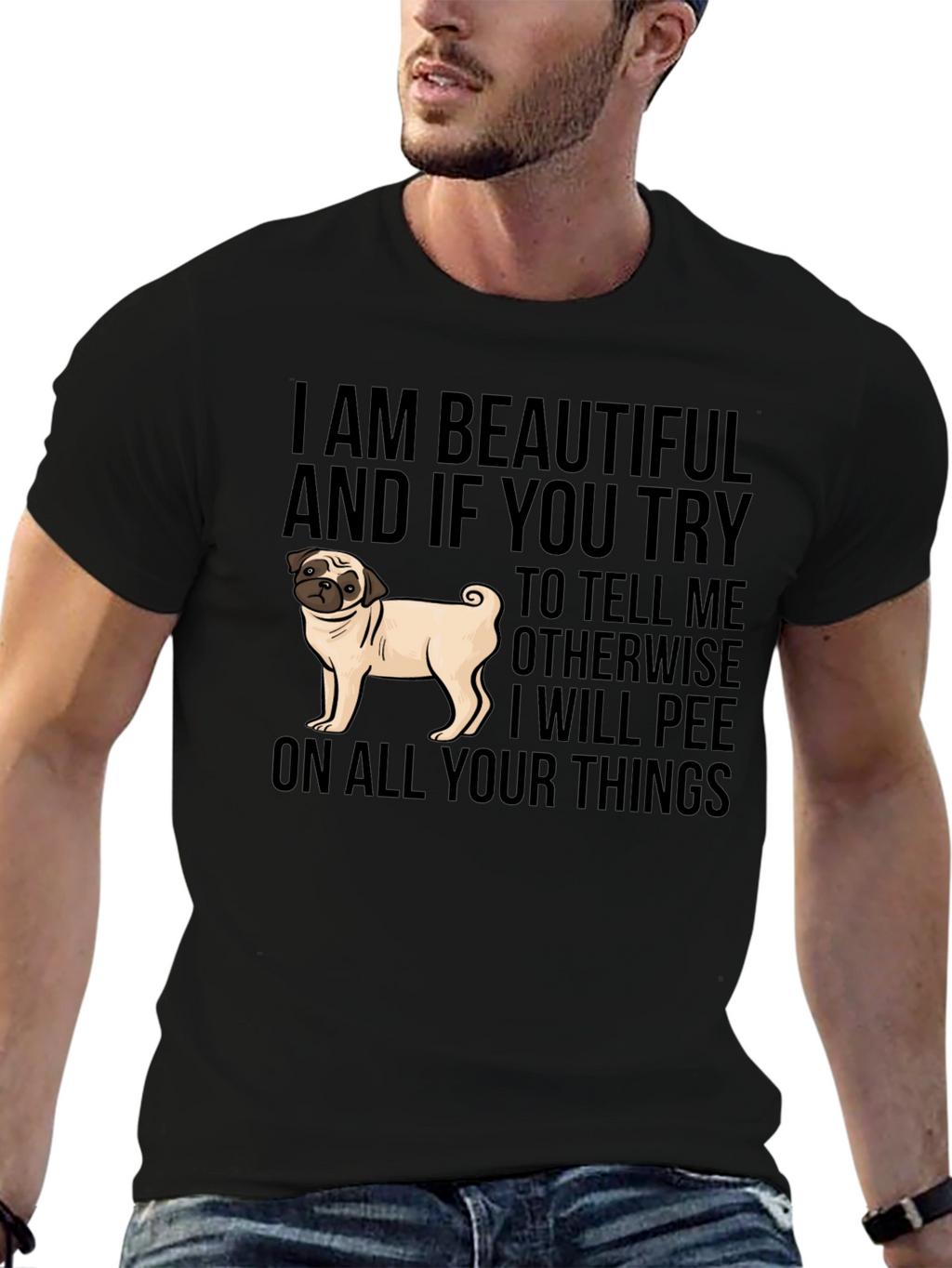 Funny Pug Dog T-Shirt - I AM BEAUTIFUL
