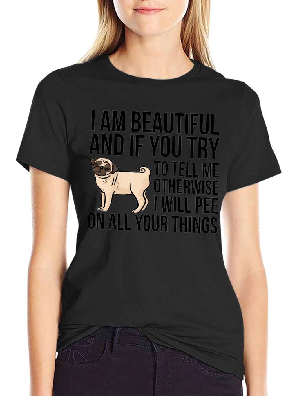 Funny Pug Dog T-Shirt - I AM BEAUTIFUL