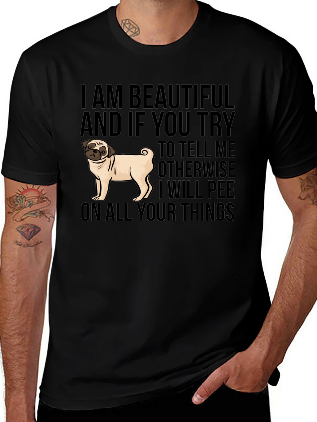 Funny Pug Dog T-Shirt - I AM BEAUTIFUL