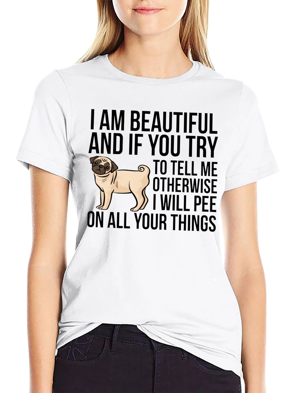 Funny Pug Dog T-Shirt - I AM BEAUTIFUL