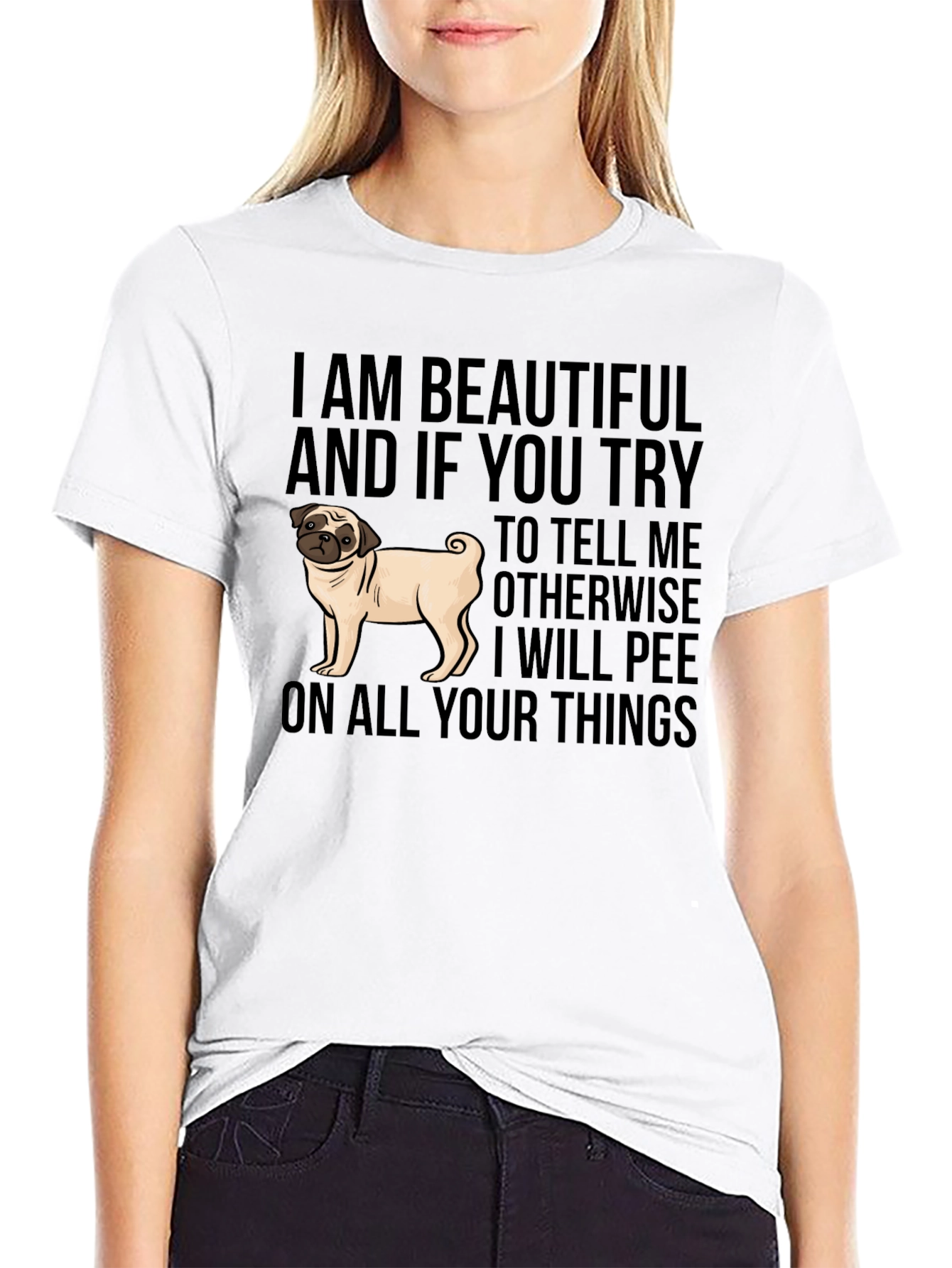 Funny Pug Dog T-Shirt - I AM BEAUTIFUL
