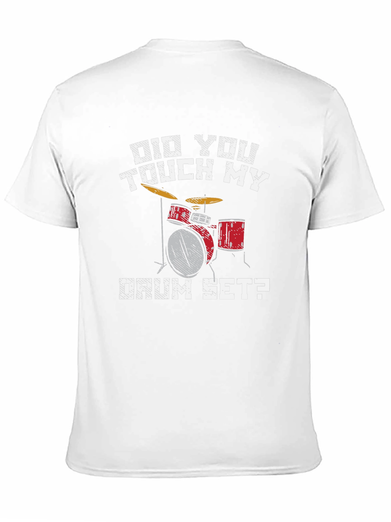 Did You Touch My Drum Set T-Shirt