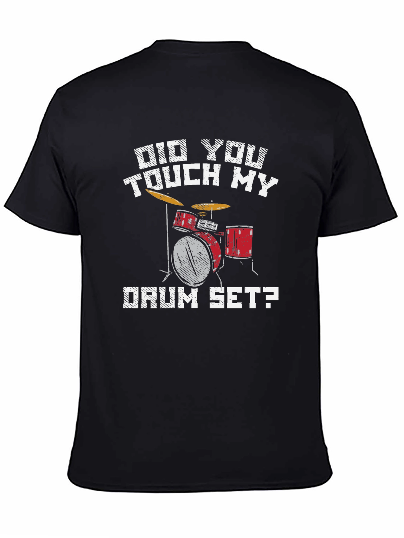 Did You Touch My Drum Set T-Shirt