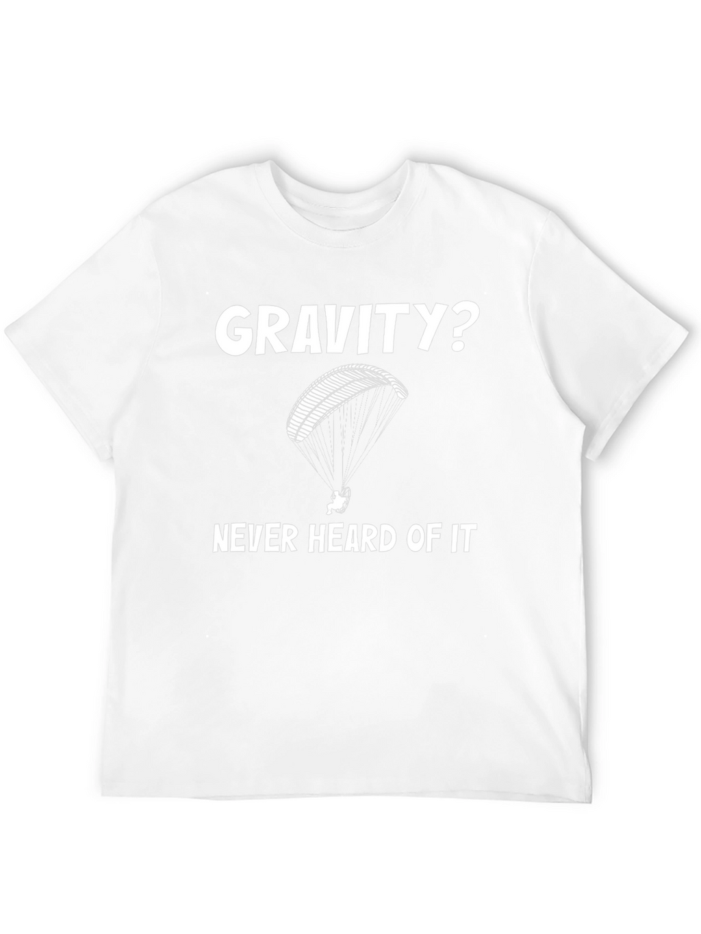 Gravity? Funny Paragliding T-Shirt