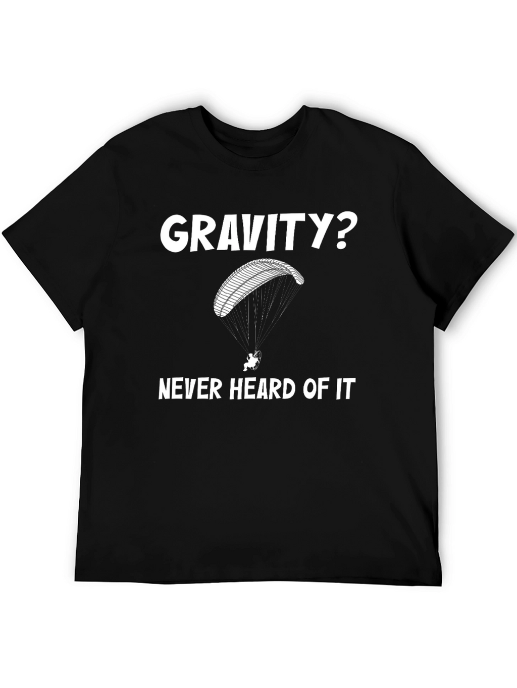 Gravity? Funny Paragliding T-Shirt