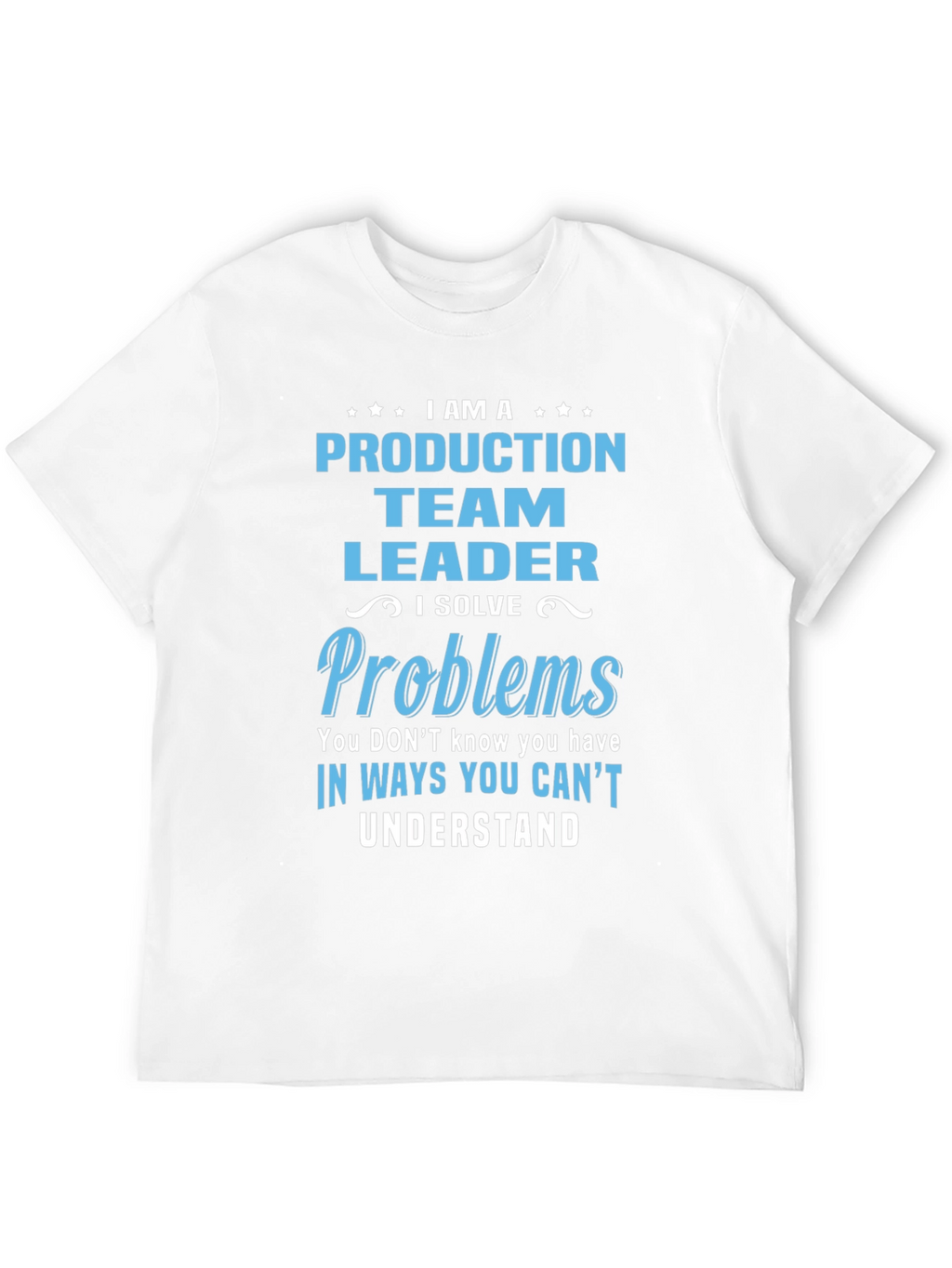 Production Team Leader T-Shirt