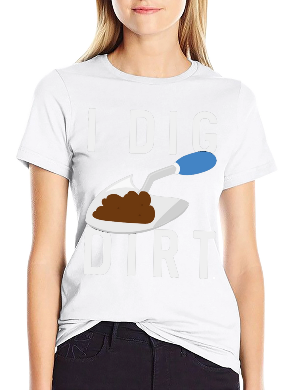 I Dig Dirt T-Shirt Funny Gardening Tee