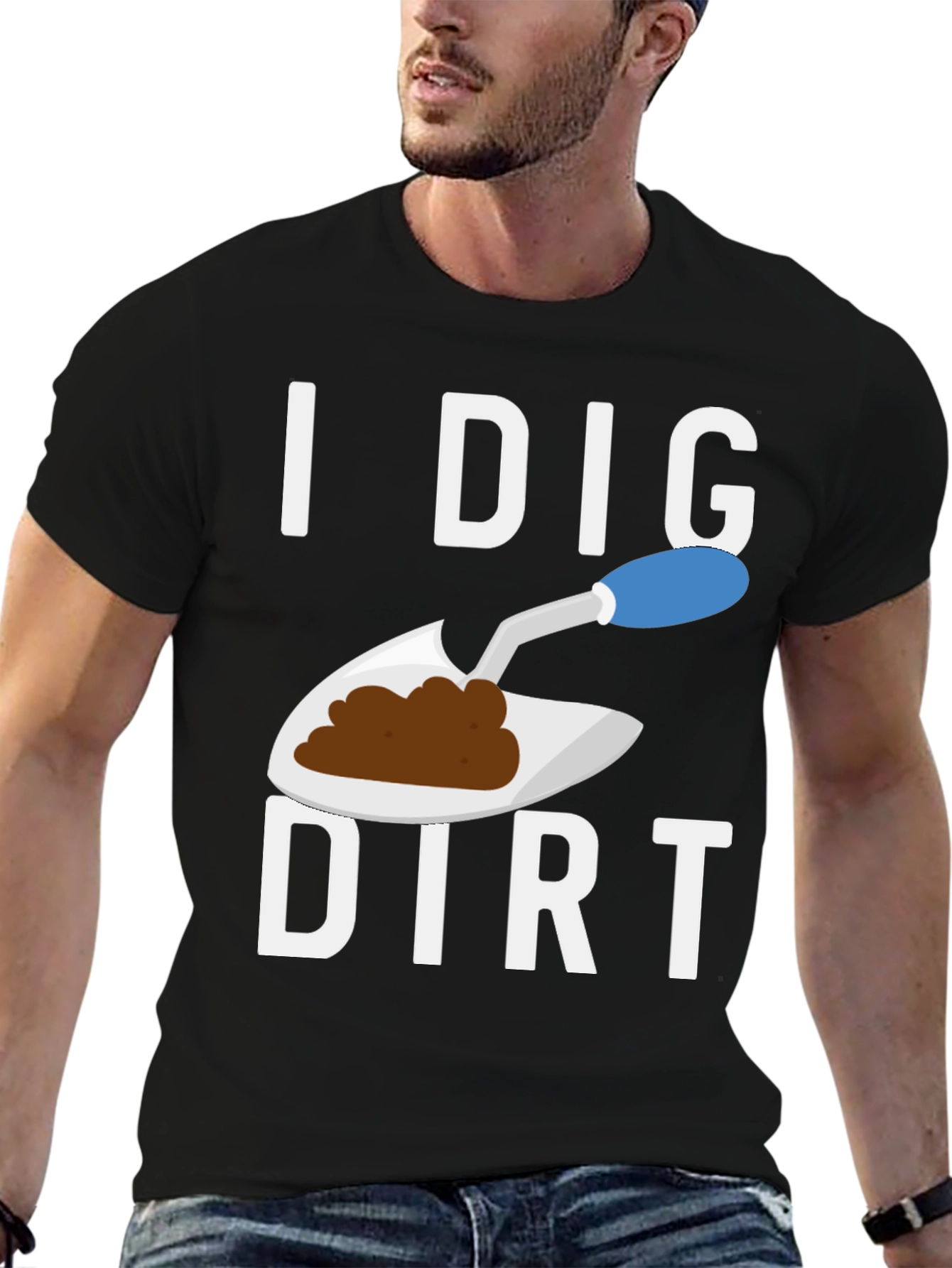I Dig Dirt T-Shirt Funny Gardening Tee