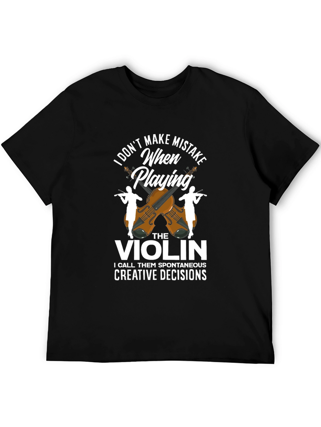 Funny Violinist T-Shirt - I Dont Make Mistakes