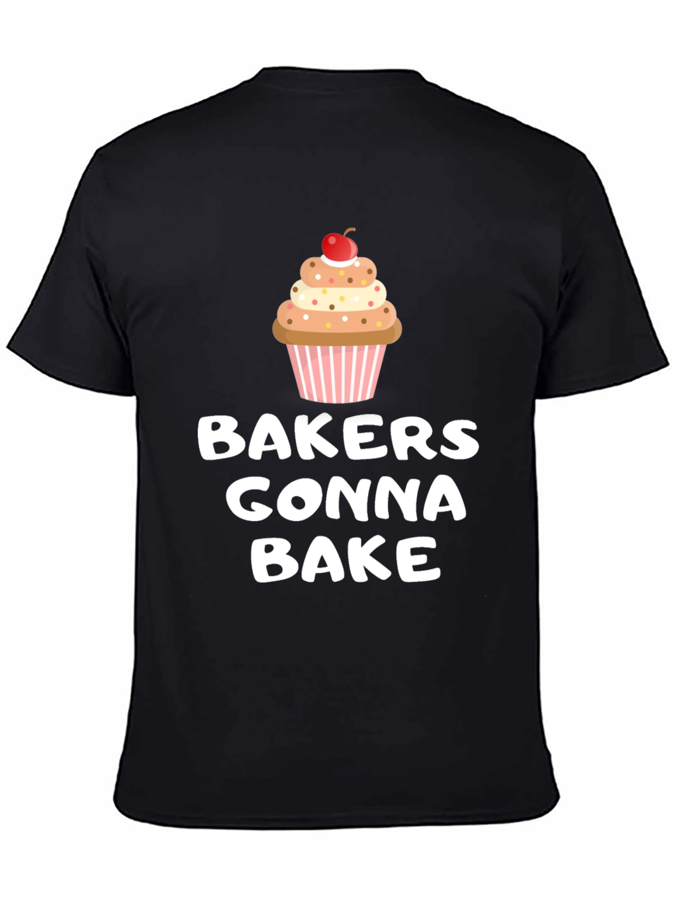 Bakers Gonna Bake Cupcake Graphic T-Shirt