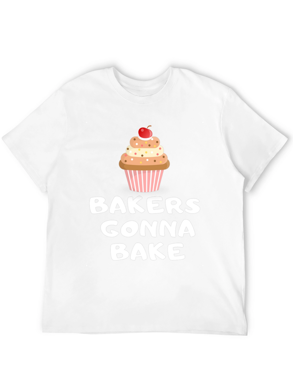 Bakers Gonna Bake Cupcake Graphic T-Shirt