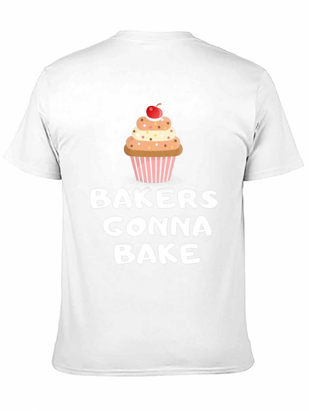 Bakers Gonna Bake Cupcake Graphic T-Shirt