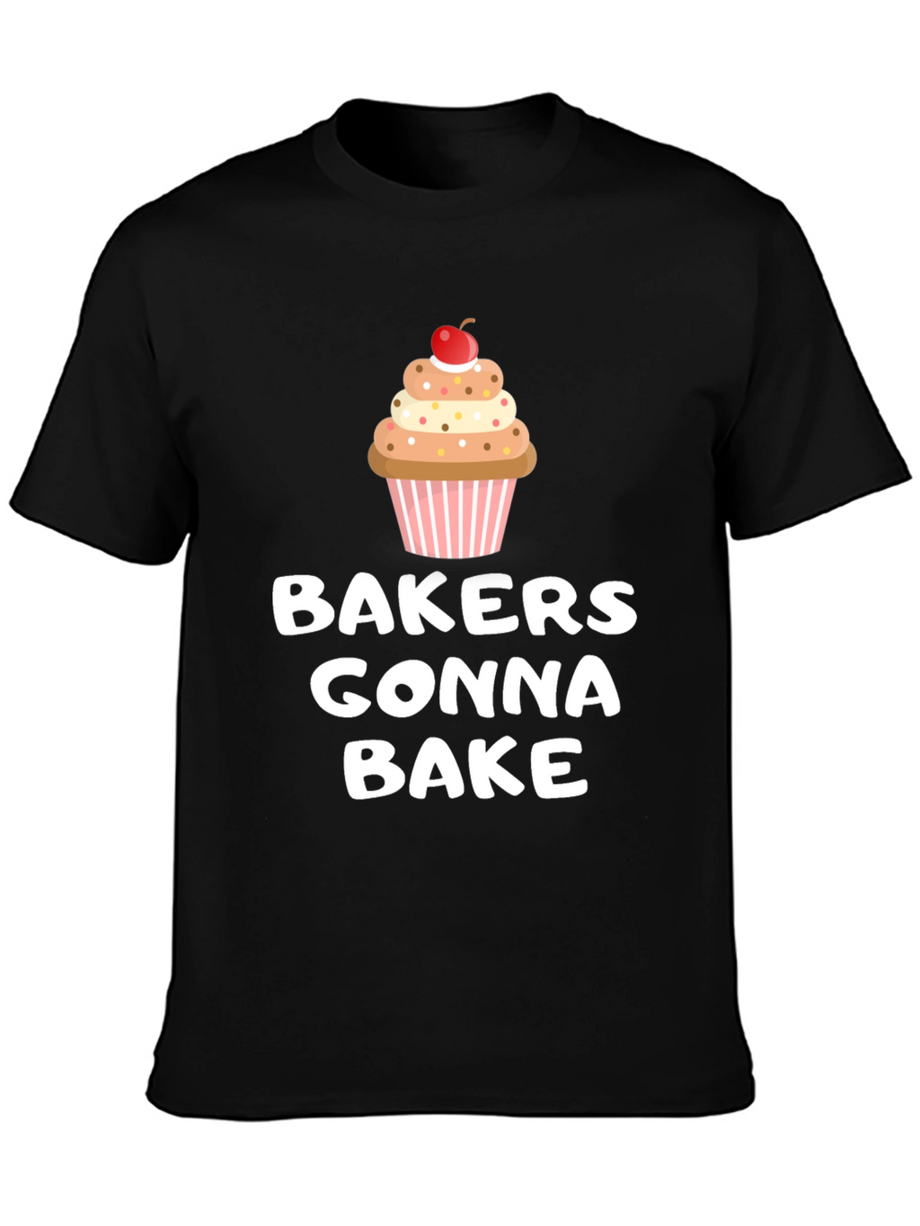 Bakers Gonna Bake Cupcake Graphic T-Shirt