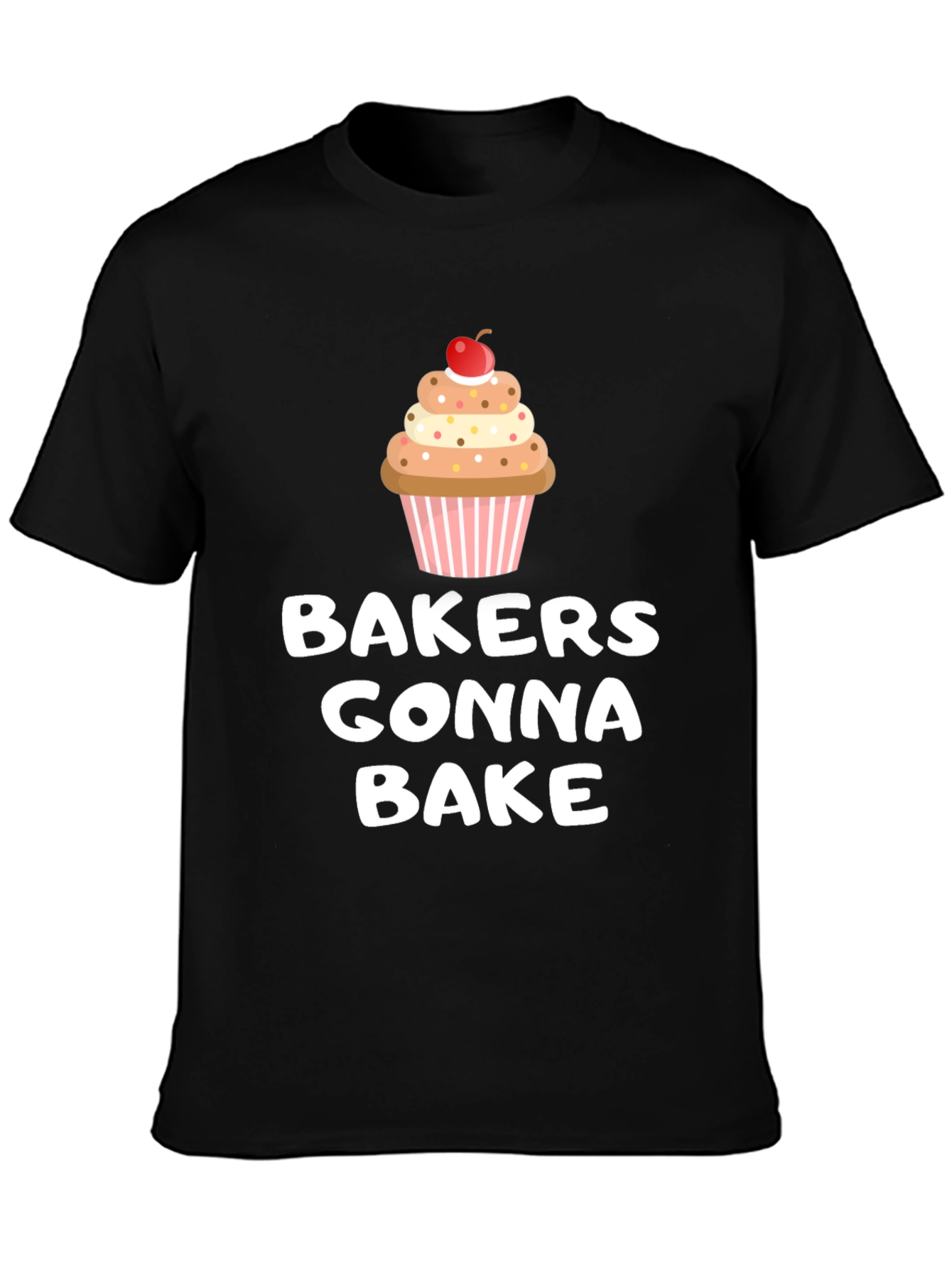 Bakers Gonna Bake Cupcake Graphic T-Shirt