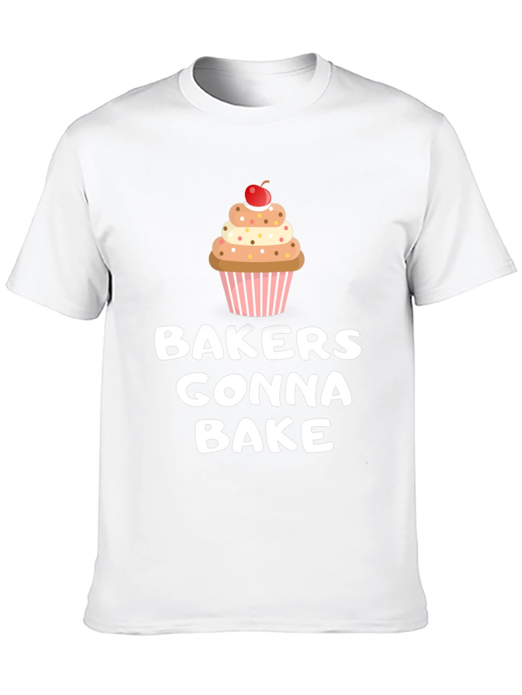 Bakers Gonna Bake Cupcake Graphic T-Shirt