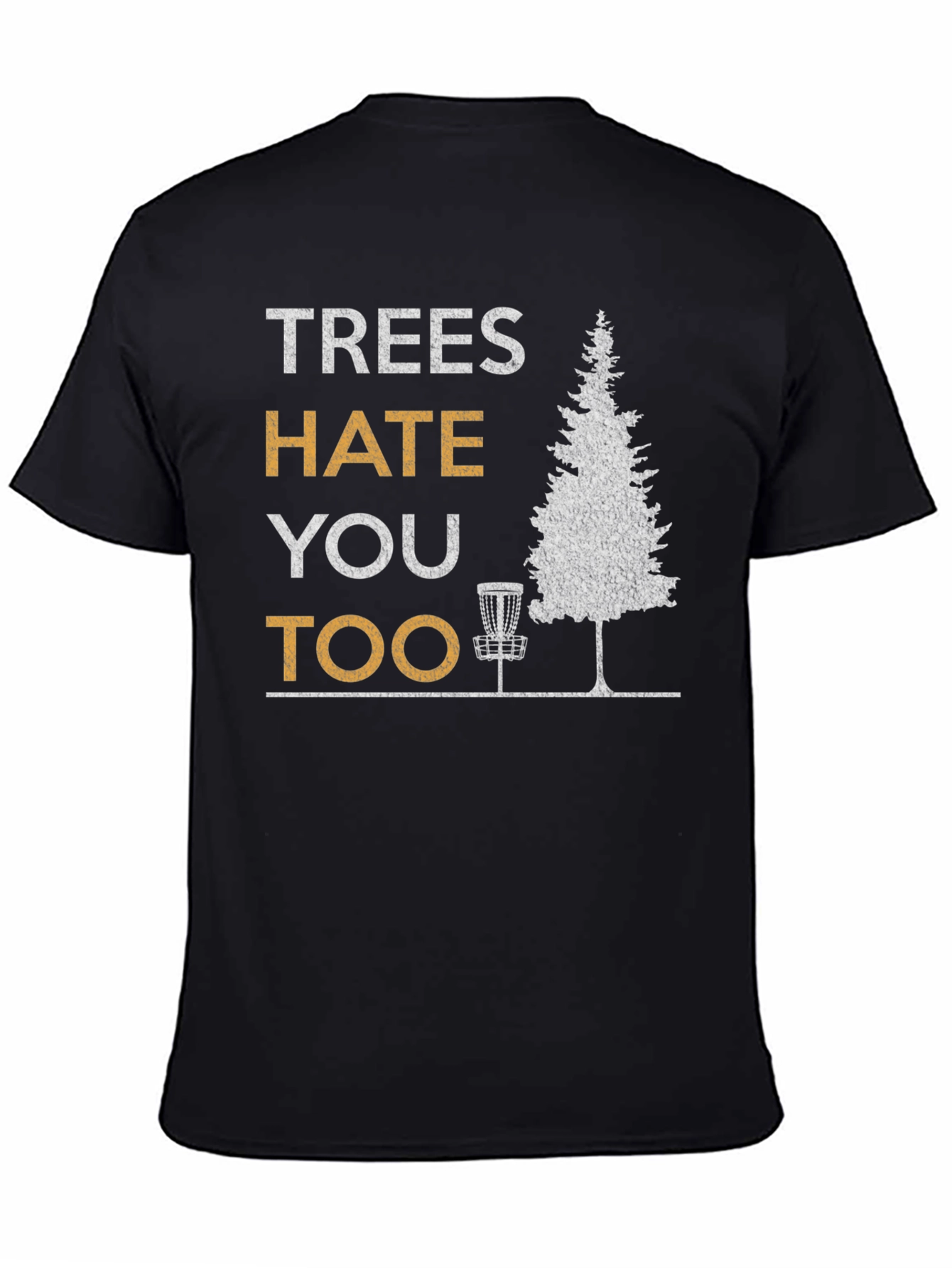 Trees Hate You Too Disc Golf T-Shirt