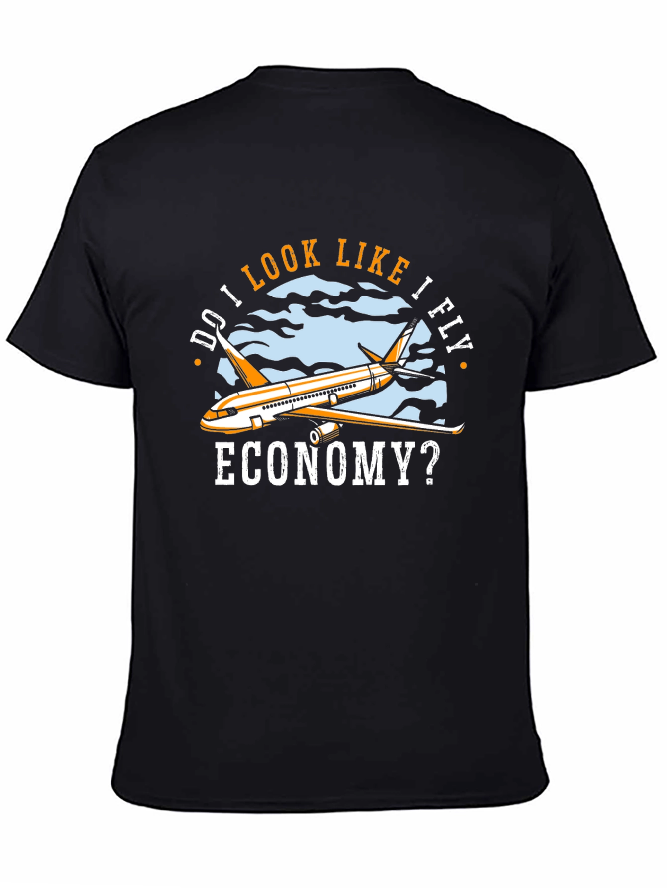 Funny Airplane T-Shirt - Do I Look Like I Fly Economy?