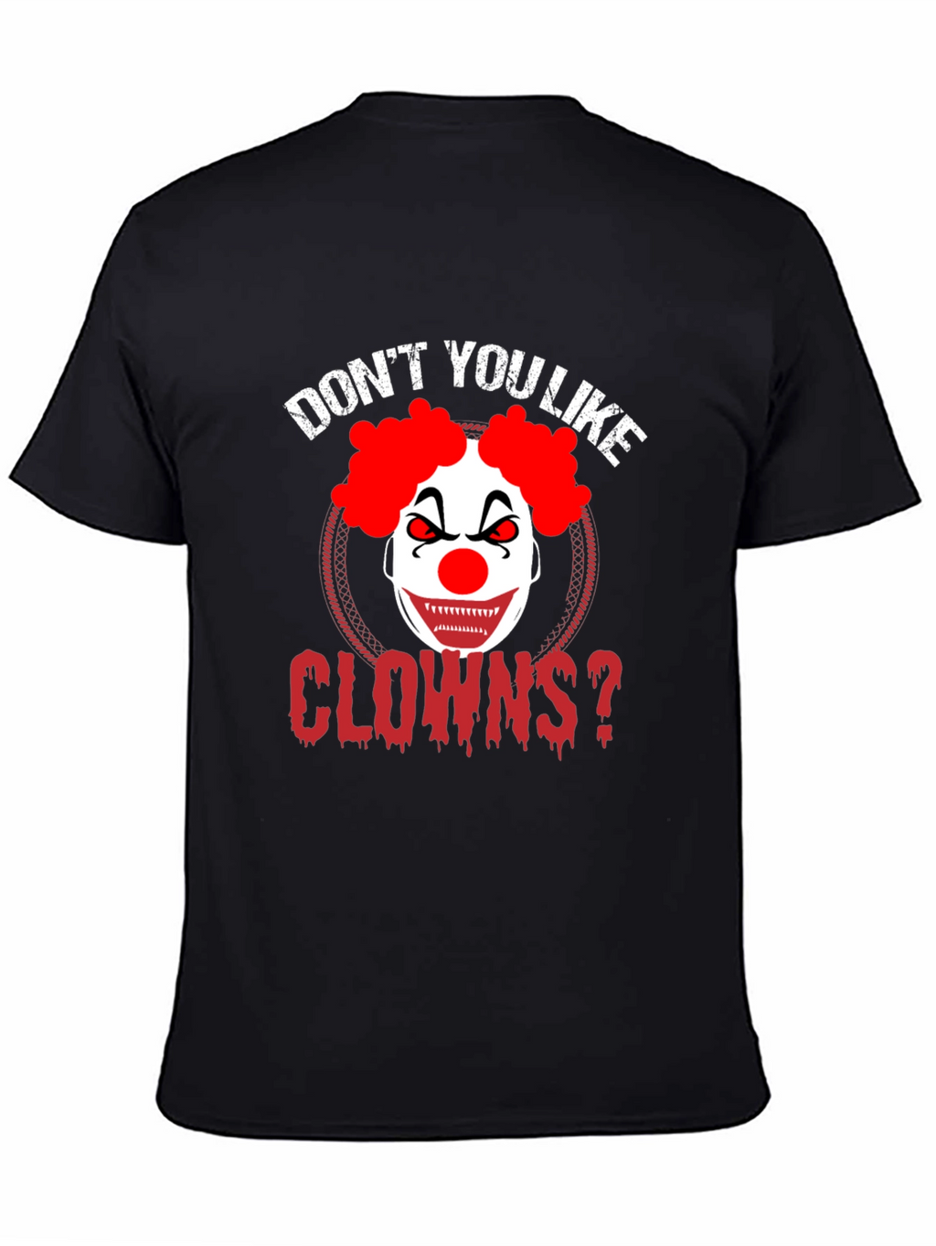 Dont You Like Clowns? Graphic Tee