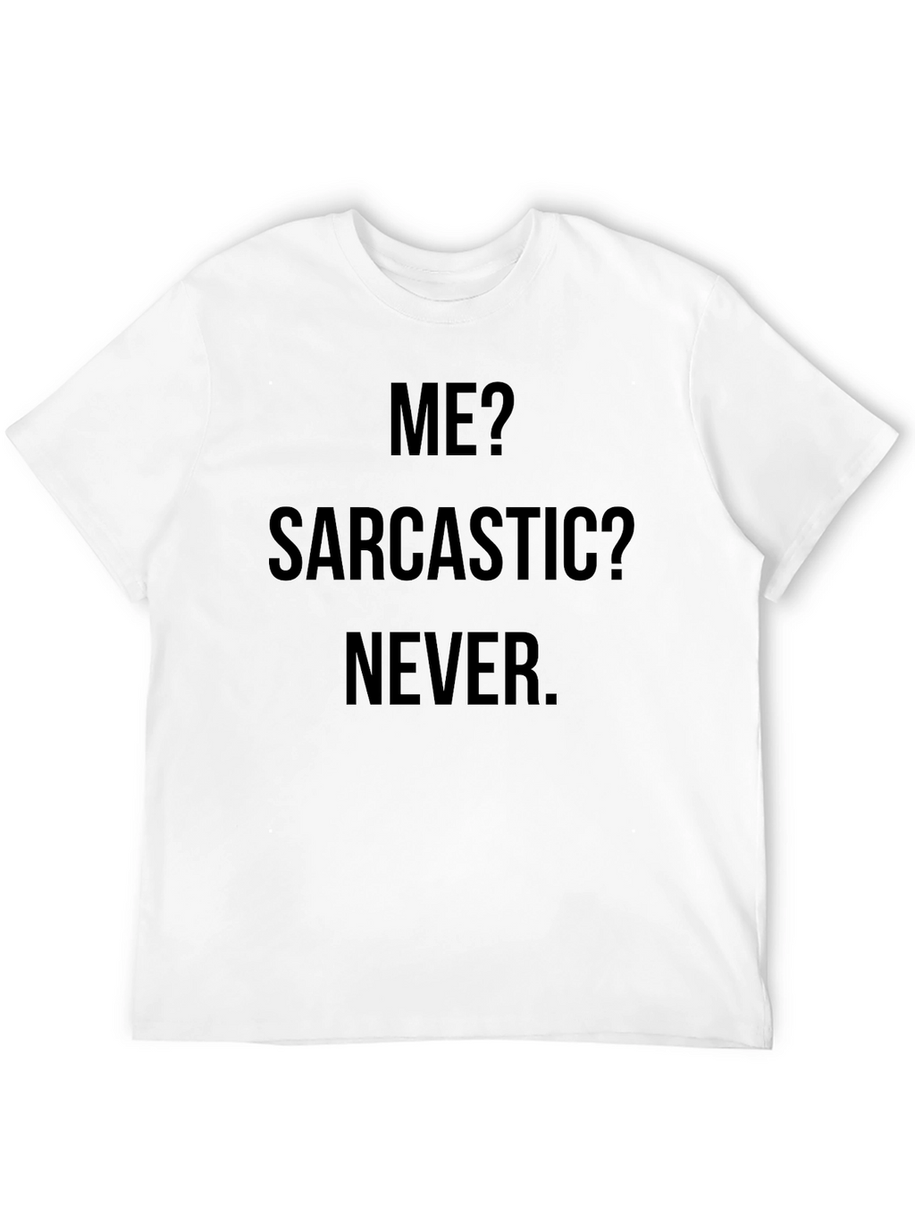 Sarcastic? Never. Black Graphic Tee