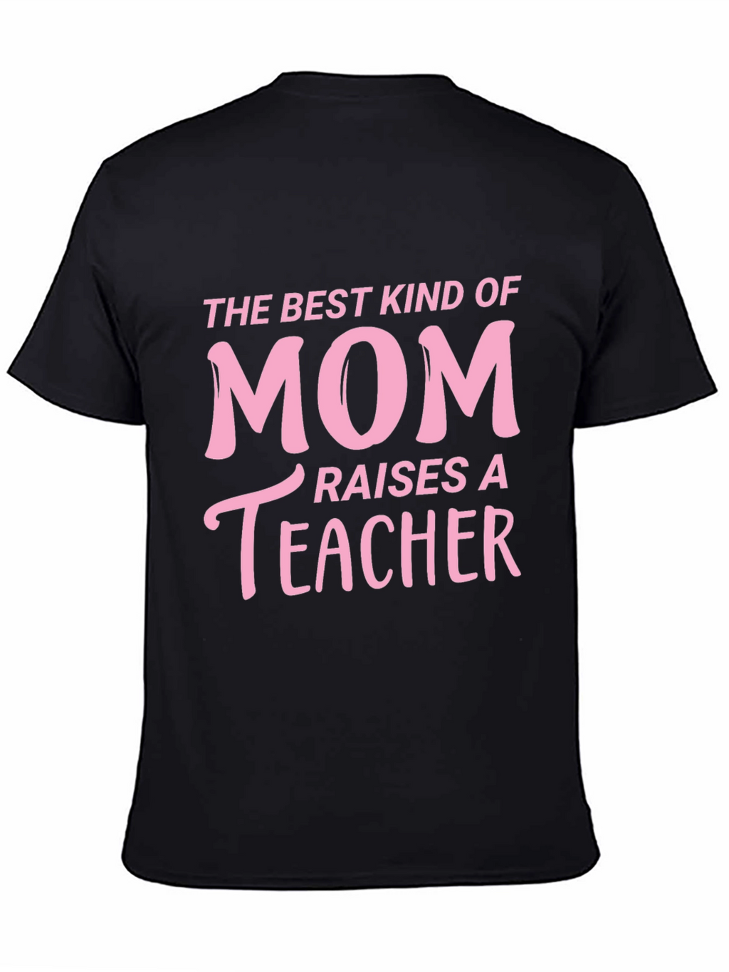 Best Kind of Mom Raises a Teacher T-Shirt