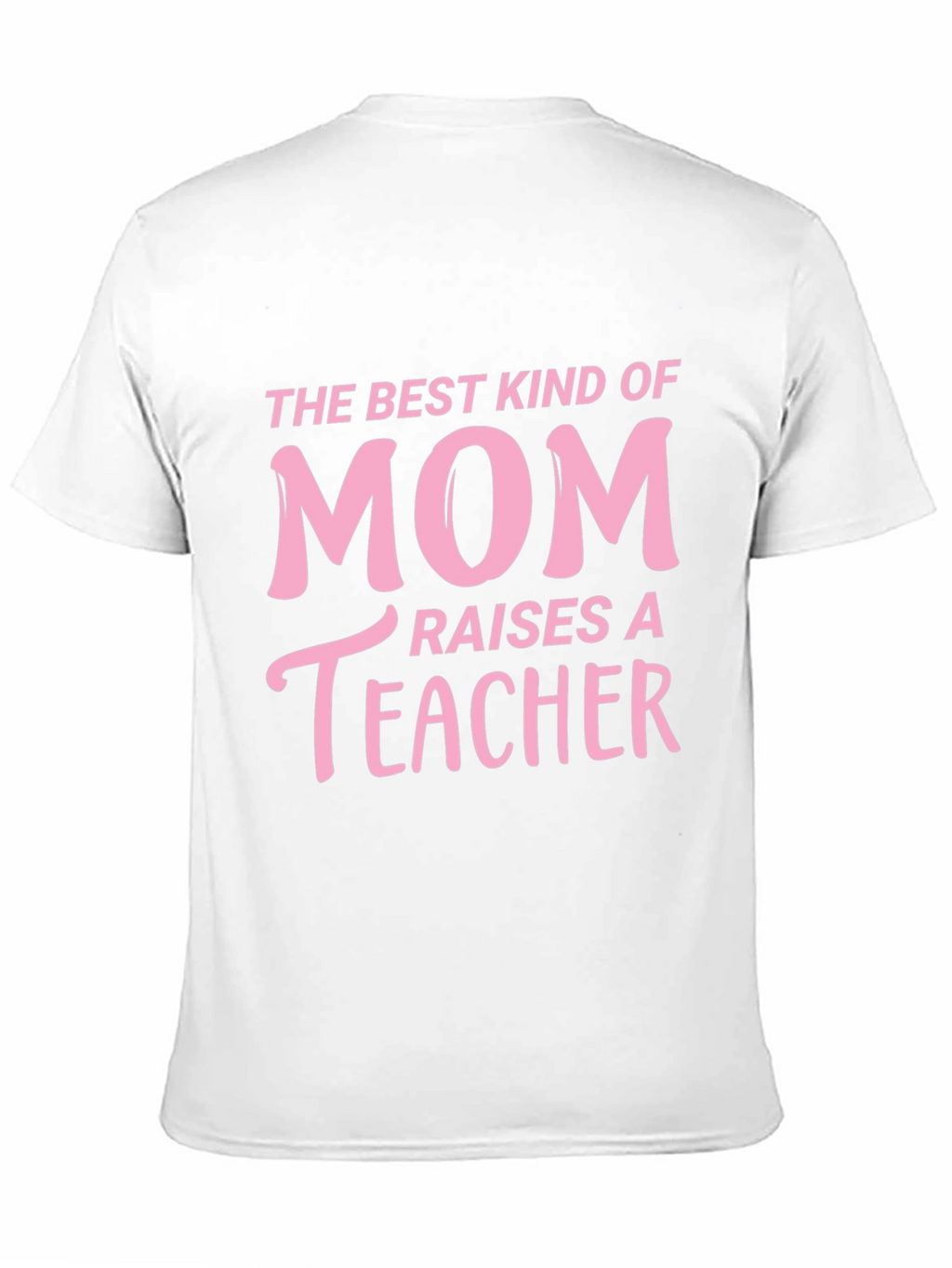 Best Kind of Mom Raises a Teacher T-Shirt
